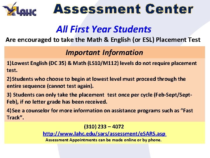 Assessment Center All First Year Students Are encouraged to take the Math & English