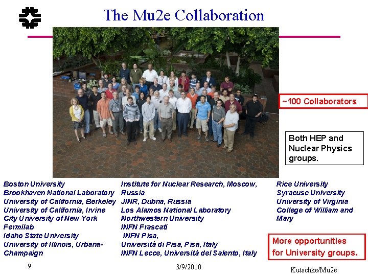 The Mu 2 e Collaboration ~100 Collaborators Both HEP and Nuclear Physics groups. Boston