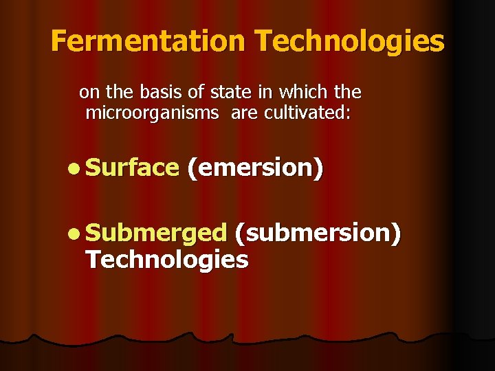Fermentation Technologies on the basis of state in which the microorganisms are cultivated: l
