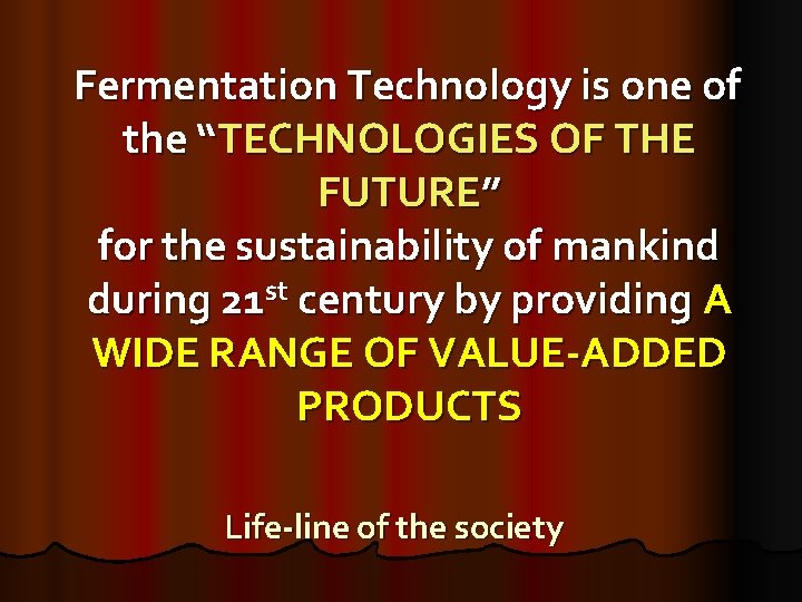 Fermentation Technology is one of the “TECHNOLOGIES OF THE FUTURE” for the sustainability of