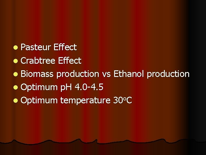 l Pasteur Effect l Crabtree Effect l Biomass production vs Ethanol production l Optimum