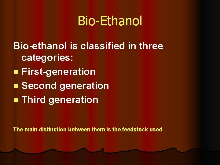 Bio-Ethanol Bio-ethanol is classified in three categories: l First-generation l Second generation l Third