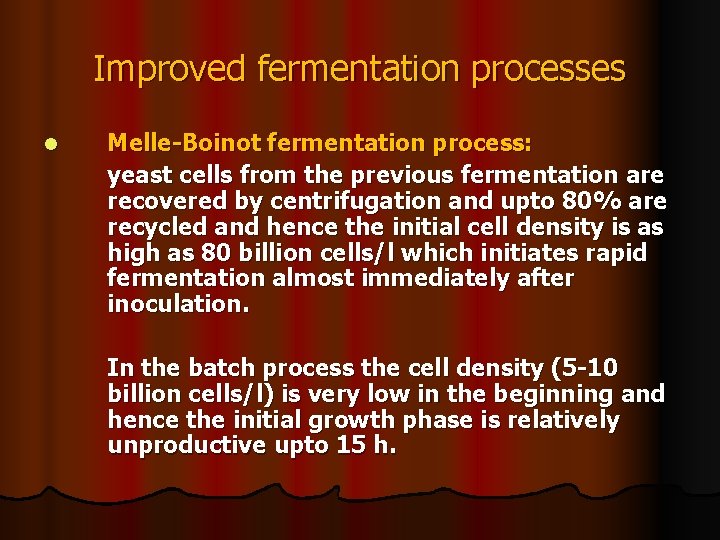 Improved fermentation processes l Melle-Boinot fermentation process: yeast cells from the previous fermentation are