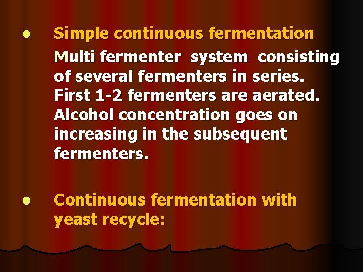 l Simple continuous fermentation Multi fermenter system consisting of several fermenters in series. First