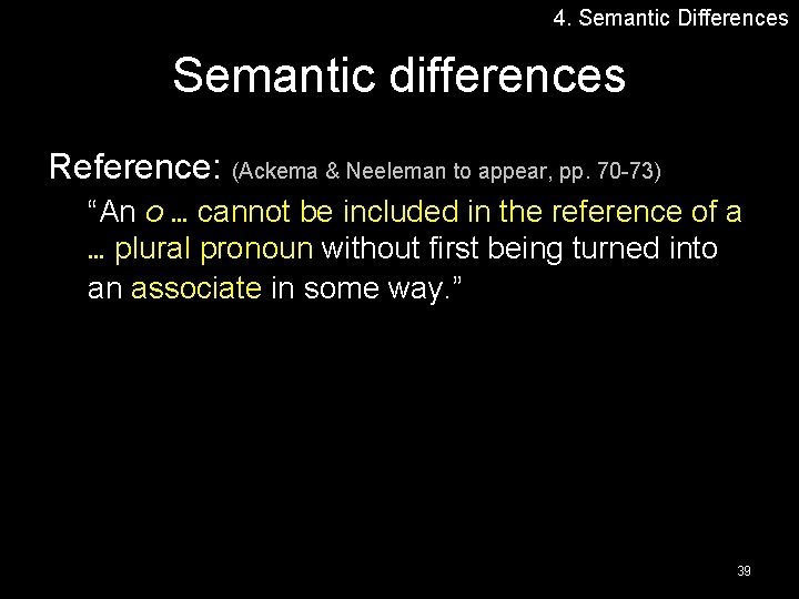 4. Semantic Differences Semantic differences Reference: (Ackema & Neeleman to appear, pp. 70 -73)
