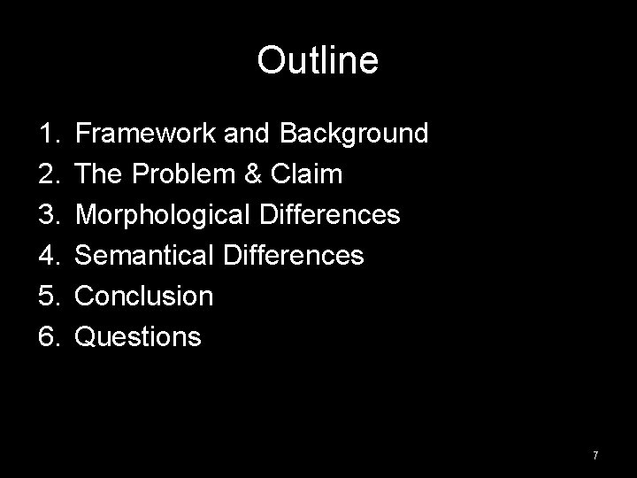 Outline 1. 2. 3. 4. 5. 6. Framework and Background The Problem & Claim