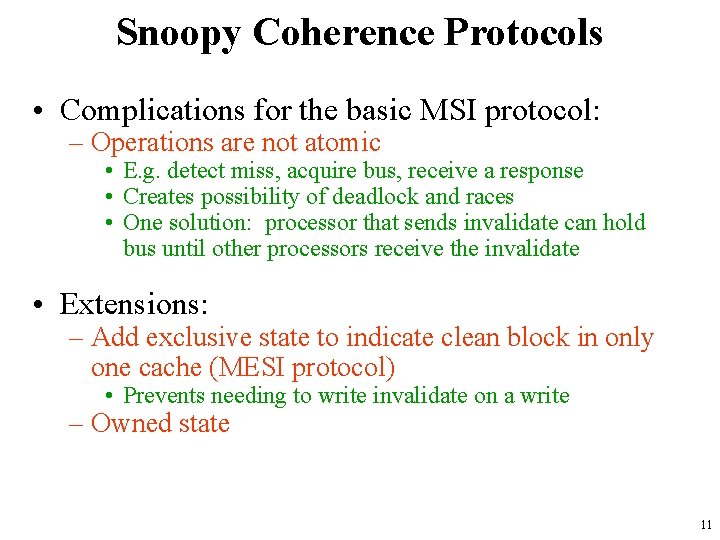 Snoopy Coherence Protocols • Complications for the basic MSI protocol: – Operations are not