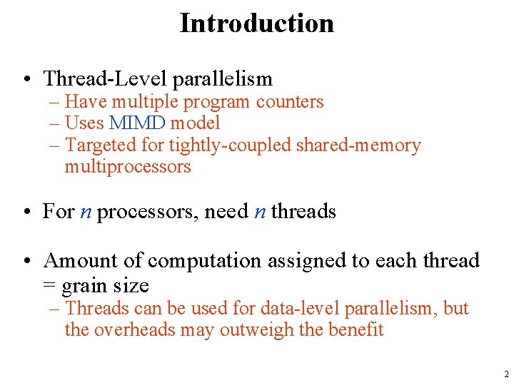 Introduction • Thread-Level parallelism – Have multiple program counters – Uses MIMD model –