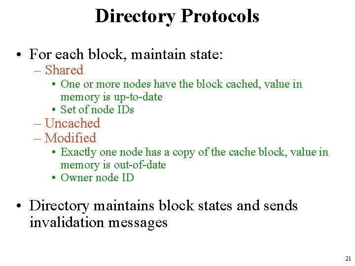 Directory Protocols • For each block, maintain state: – Shared • One or more