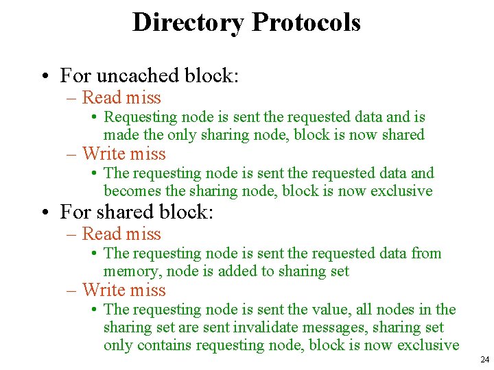 Directory Protocols • For uncached block: – Read miss • Requesting node is sent