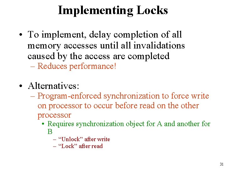 Implementing Locks • To implement, delay completion of all memory accesses until all invalidations