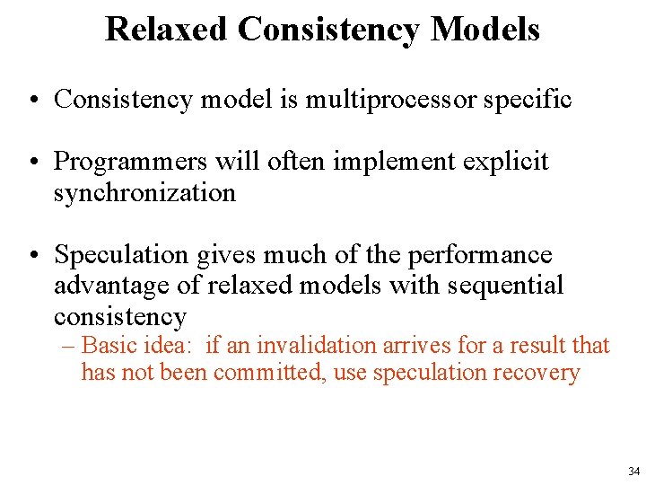 Relaxed Consistency Models • Consistency model is multiprocessor specific • Programmers will often implement