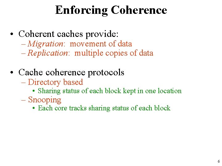 Enforcing Coherence • Coherent caches provide: – Migration: movement of data – Replication: multiple