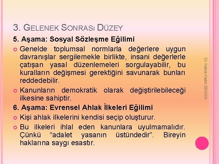 3. GELENEK SONRASı DÜZEY Dr. Halise Kader ZENGİN 5. Aşama: Sosyal Sözleşme Eğilimi Genelde