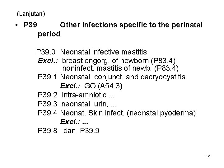 (Lanjutan) • P 39 Other infections specific to the perinatal period P 39. 0