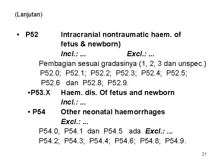 (Lanjutan) • P 52 Intracranial nontraumatic haem. of fetus & newborn) Incl. : .