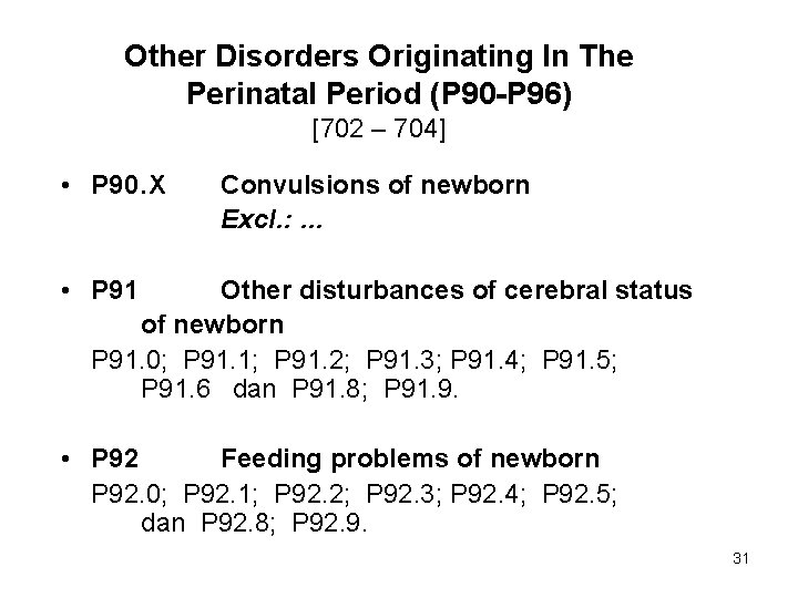 Other Disorders Originating In The Perinatal Period (P 90 -P 96) [702 – 704]