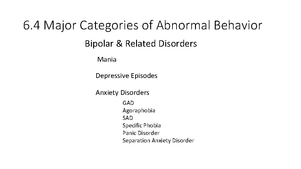 6. 4 Major Categories of Abnormal Behavior Bipolar & Related Disorders Mania Depressive Episodes