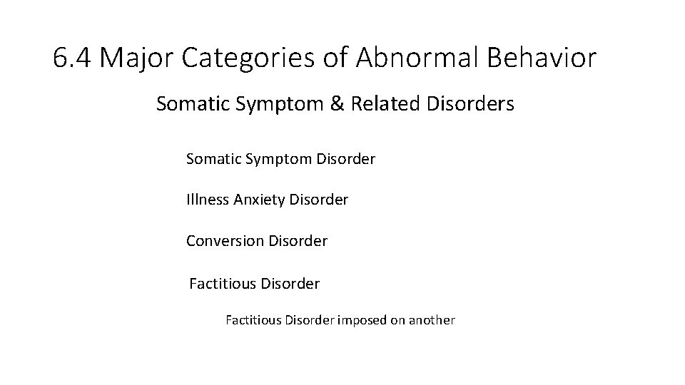 6. 4 Major Categories of Abnormal Behavior Somatic Symptom & Related Disorders Somatic Symptom