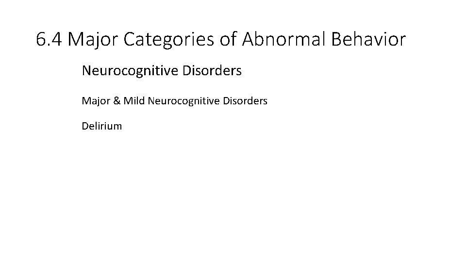 6. 4 Major Categories of Abnormal Behavior Neurocognitive Disorders Major & Mild Neurocognitive Disorders