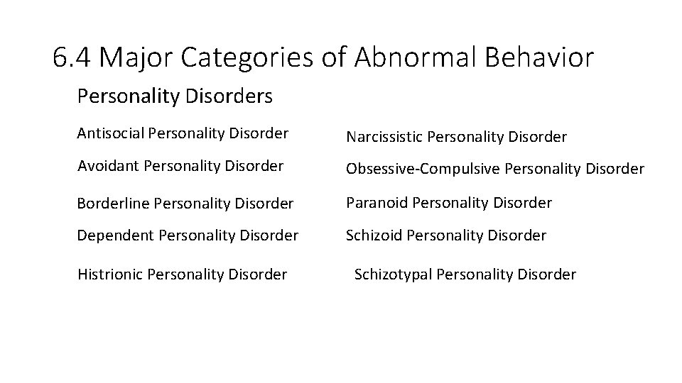 6. 4 Major Categories of Abnormal Behavior Personality Disorders Antisocial Personality Disorder Narcissistic Personality
