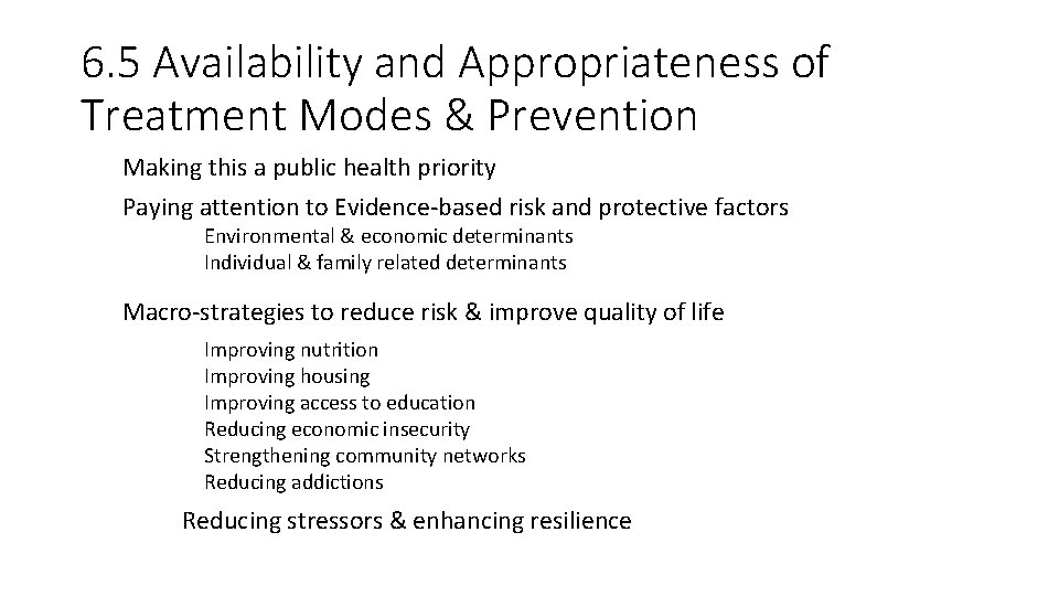 6. 5 Availability and Appropriateness of Treatment Modes & Prevention Making this a public