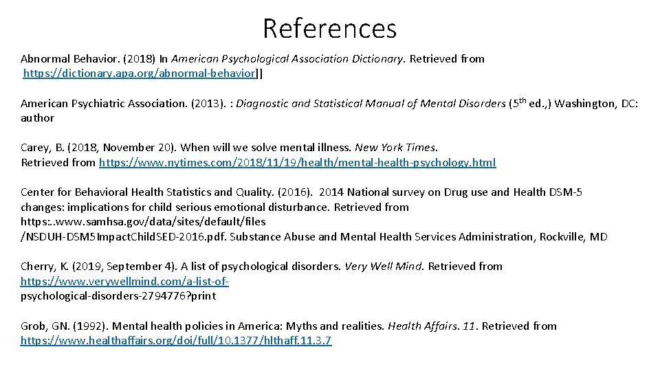 References Abnormal Behavior. (2018) In American Psychological Association Dictionary. Retrieved from https: //dictionary. apa.