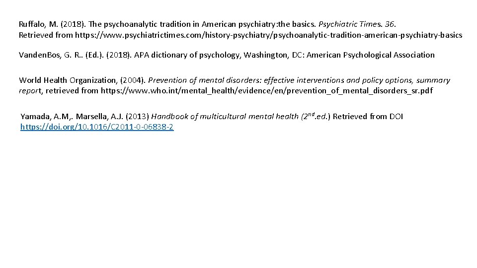 Ruffalo, M. (2018). The psychoanalytic tradition in American psychiatry: the basics. Psychiatric Times. 36.