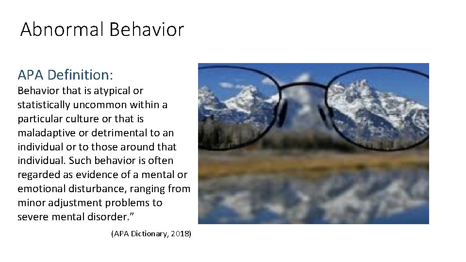 Abnormal Behavior APA Definition: Behavior that is atypical or statistically uncommon within a particular
