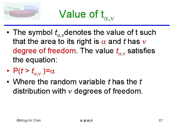 Value of t , • The symbol t , denotes the value of t