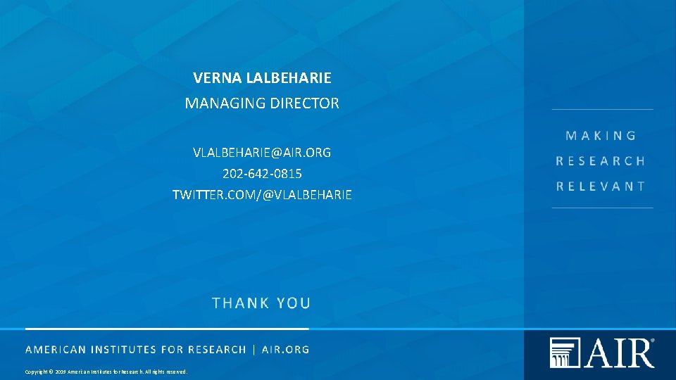 VERNA LALBEHARIE MANAGING DIRECTOR VLALBEHARIE@AIR. ORG 202 -642 -0815 TWITTER. COM/@VLALBEHARIE Copyright © 2019