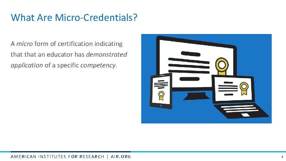What Are Micro-Credentials? A micro form of certification indicating that an educator has demonstrated