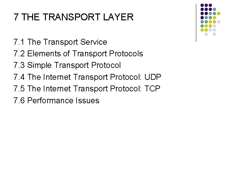 7 THE TRANSPORT LAYER 7. 1 The Transport Service 7. 2 Elements of Transport