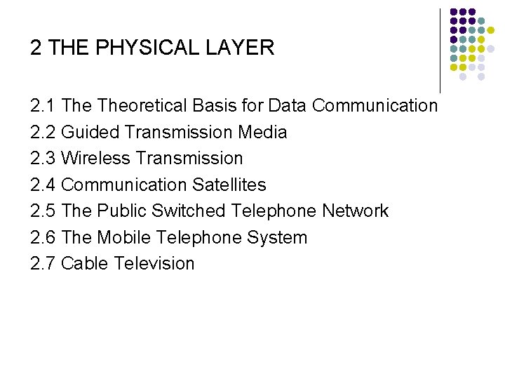 2 THE PHYSICAL LAYER 2. 1 Theoretical Basis for Data Communication 2. 2 Guided