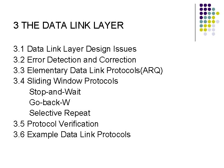 3 THE DATA LINK LAYER 3. 1 Data Link Layer Design Issues 3. 2