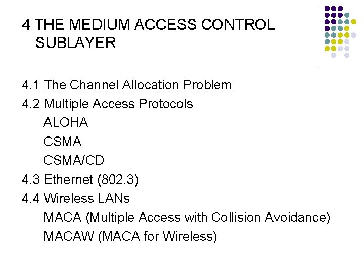 4 THE MEDIUM ACCESS CONTROL SUBLAYER 4. 1 The Channel Allocation Problem 4. 2