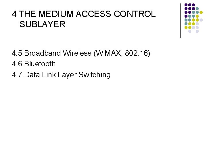 4 THE MEDIUM ACCESS CONTROL SUBLAYER 4. 5 Broadband Wireless (Wi. MAX, 802. 16)