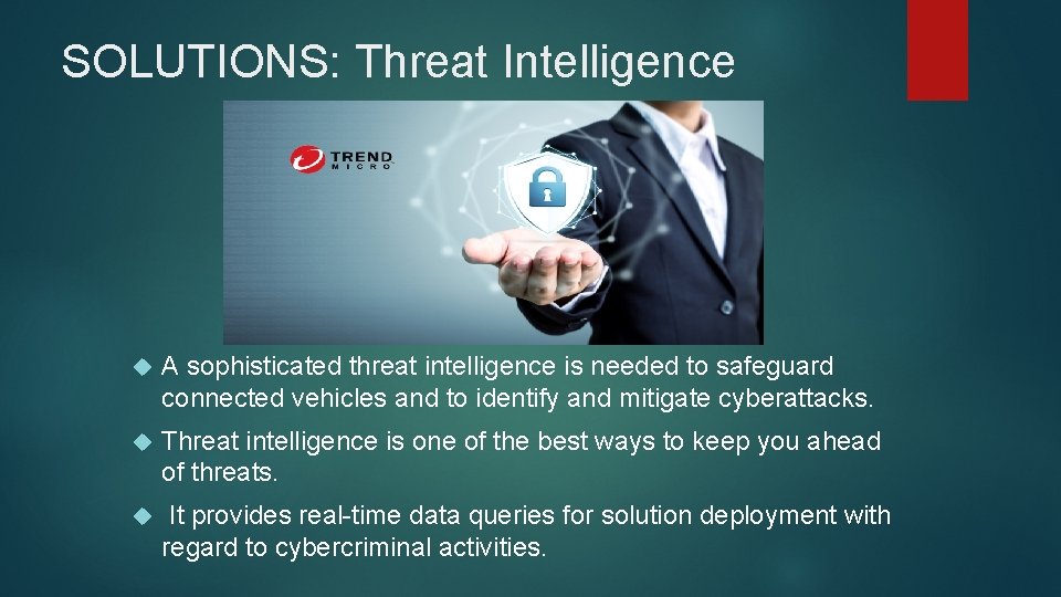 SOLUTIONS: Threat Intelligence A sophisticated threat intelligence is needed to safeguard connected vehicles and