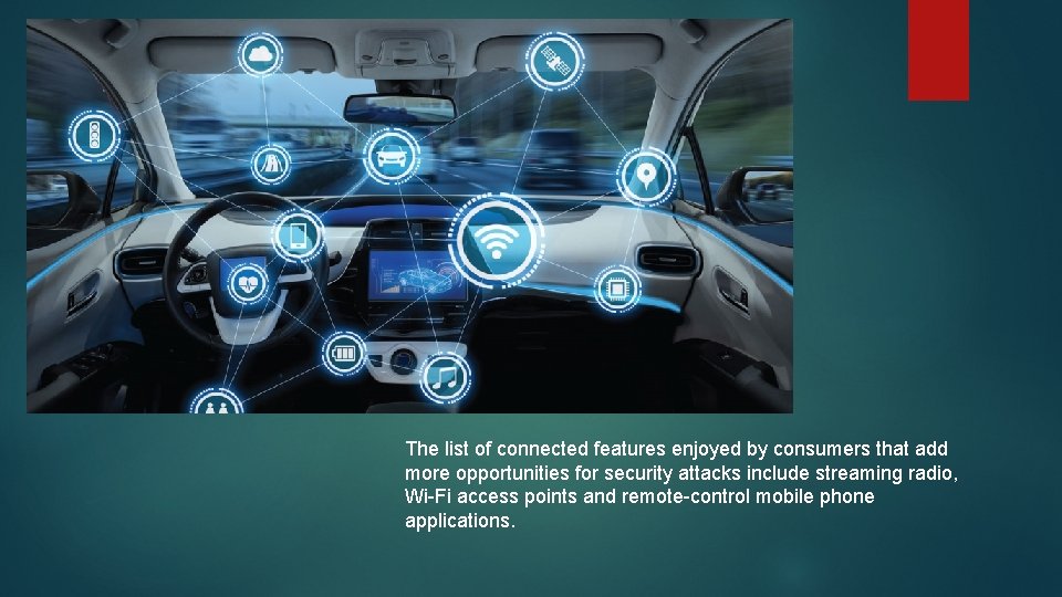 The list of connected features enjoyed by consumers that add more opportunities for security