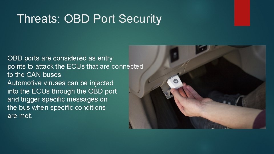Threats: OBD Port Security OBD ports are considered as entry points to attack the