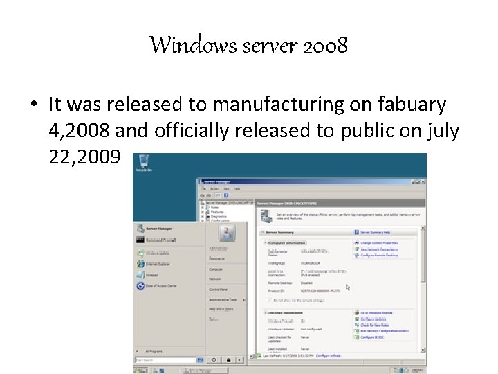 Windows server 2008 • It was released to manufacturing on fabuary 4, 2008 and
