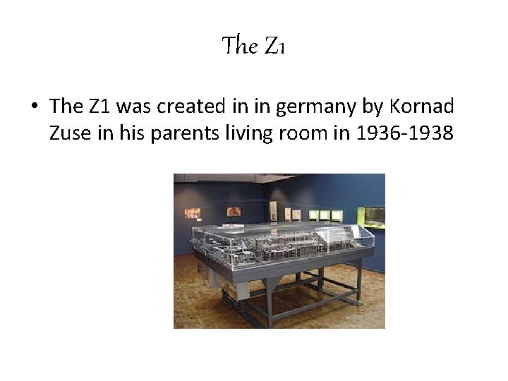 The Z 1 • The Z 1 was created in in germany by Kornad