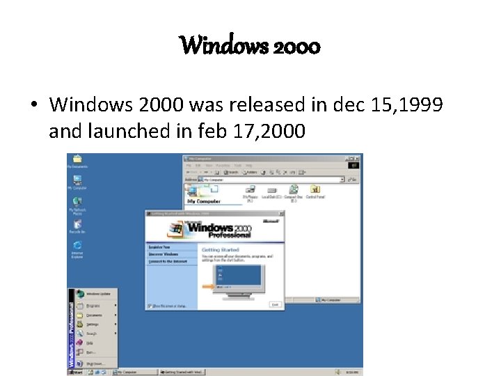 Windows 2000 • Windows 2000 was released in dec 15, 1999 and launched in