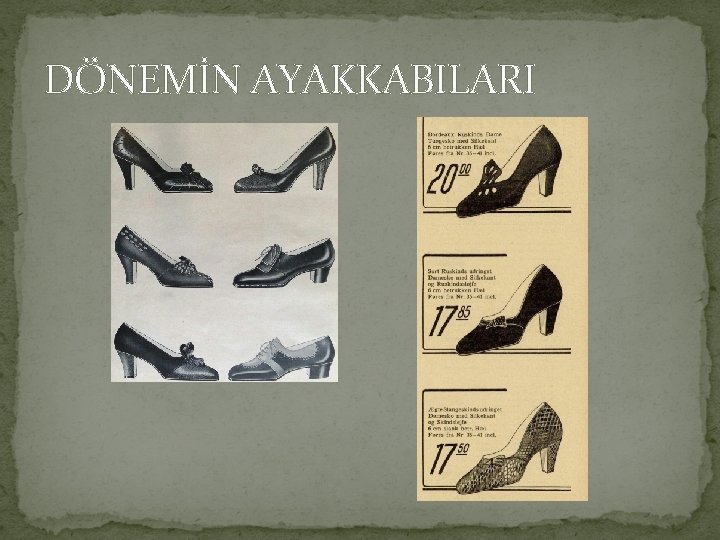 DÖNEMİN AYAKKABILARI 