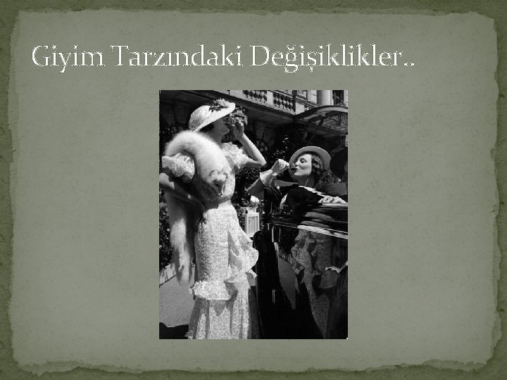 Giyim Tarzındaki Değişiklikler. . 