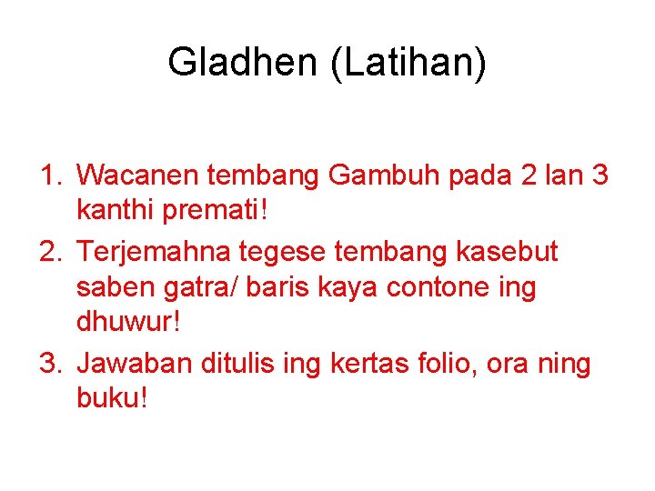 Gladhen (Latihan) 1. Wacanen tembang Gambuh pada 2 lan 3 kanthi premati! 2. Terjemahna