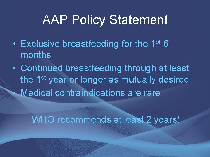 AAP Policy Statement • Exclusive breastfeeding for the 1 st 6 months • Continued AAP Policy Statement • Exclusive breastfeeding for the 1 st 6 months • Continued