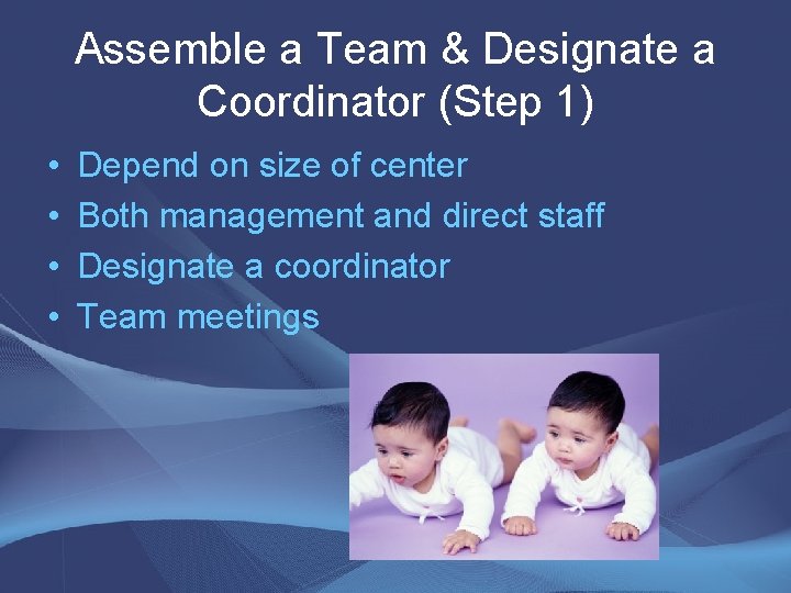 Assemble a Team & Designate a Coordinator (Step 1) • • Depend on size Assemble a Team & Designate a Coordinator (Step 1) • • Depend on size