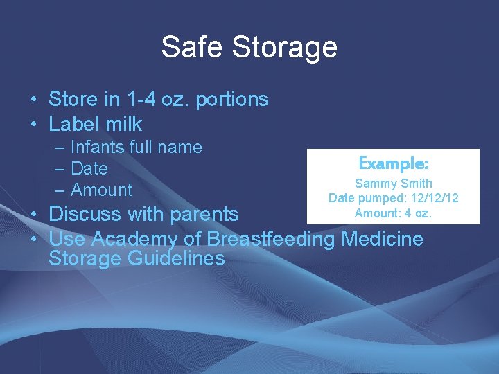 Safe Storage • Store in 1 -4 oz. portions • Label milk – Infants Safe Storage • Store in 1 -4 oz. portions • Label milk – Infants
