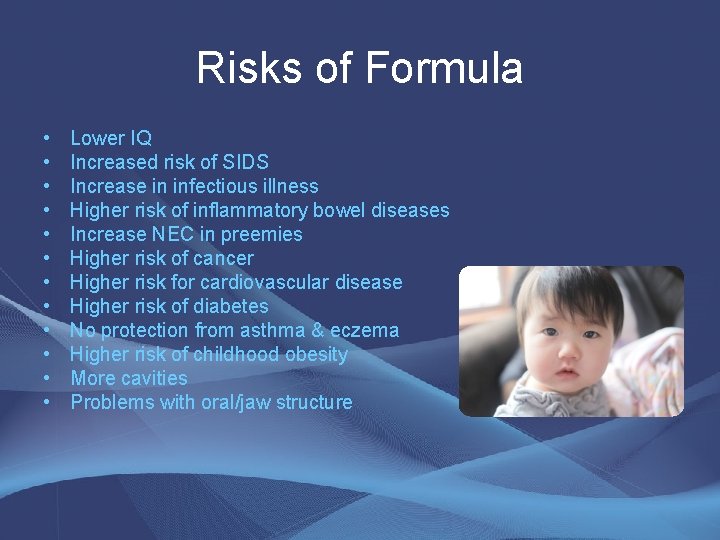 Risks of Formula • • • Lower IQ Increased risk of SIDS Increase in Risks of Formula • • • Lower IQ Increased risk of SIDS Increase in